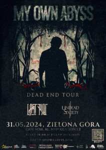 DEAD END TOUR – MY OWN ABYSS/LAST RIOT/UNDEAD SOCIETY